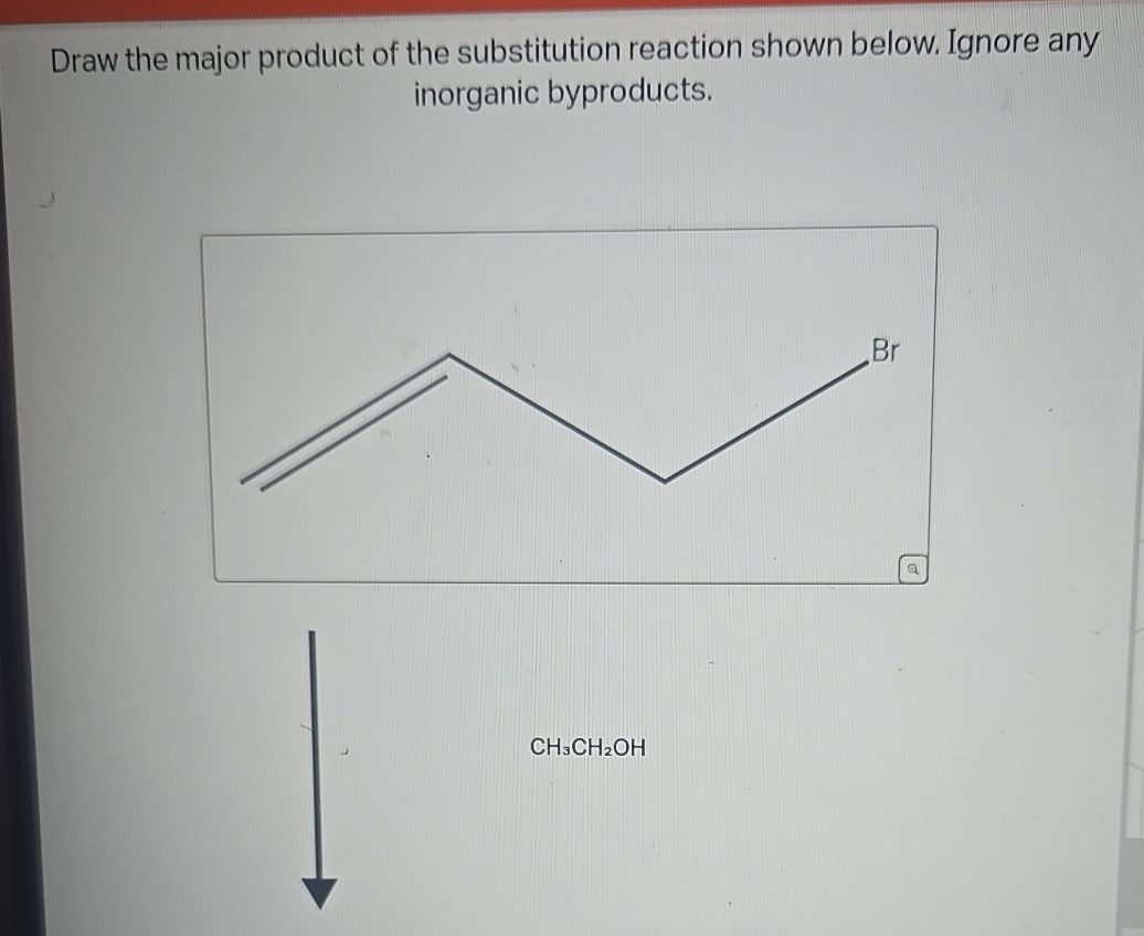 Solved Draw the major product of the substitution reaction | Chegg.com