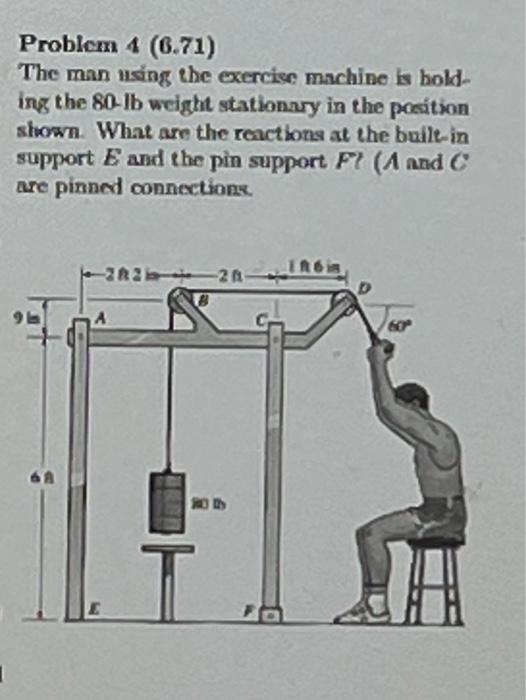 Problem 4 (6.71) The man using the exercise machine | Chegg.com
