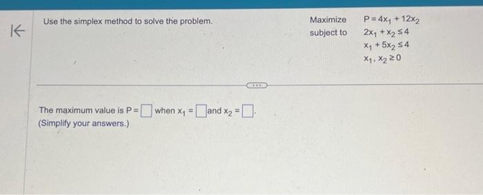 Solved Use the simplex method to solve the problem. | Chegg.com