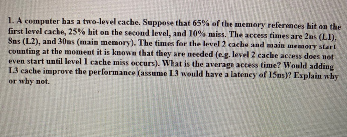 Solved 1. A computer has a two-level cache. Suppose that 65% | Chegg.com