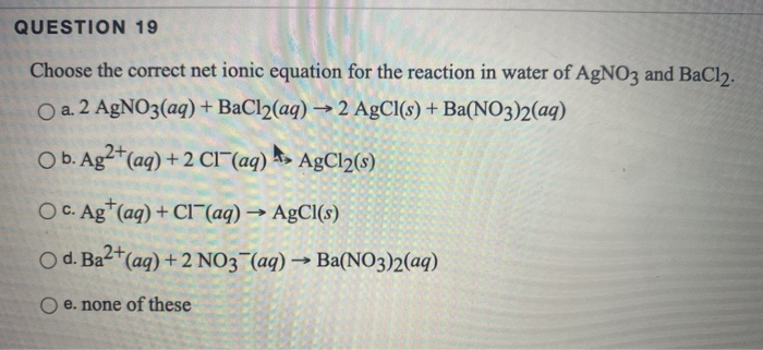 Solved Question 19 Choose The Correct Net Ionic Equation For 2903