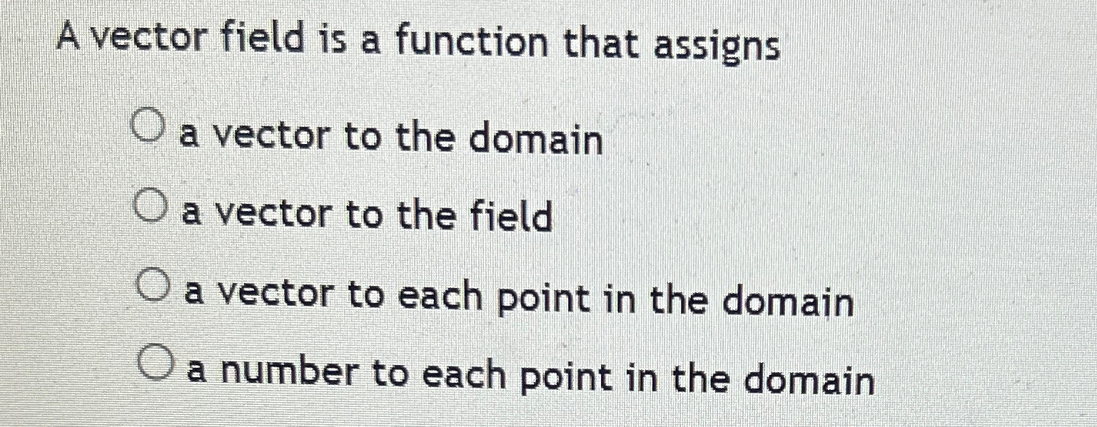 A vector field is a function that assignsa vector to | Chegg.com