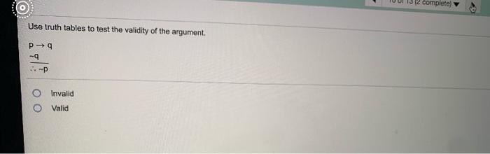 Solved complete) Use truth tables to test the validity of | Chegg.com
