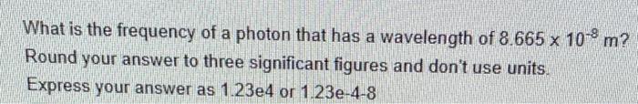 Solved What is the frequency of a photon that has a | Chegg.com
