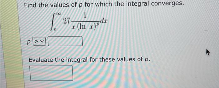 Solved Find The Values Of P For Which The Integral | Chegg.com