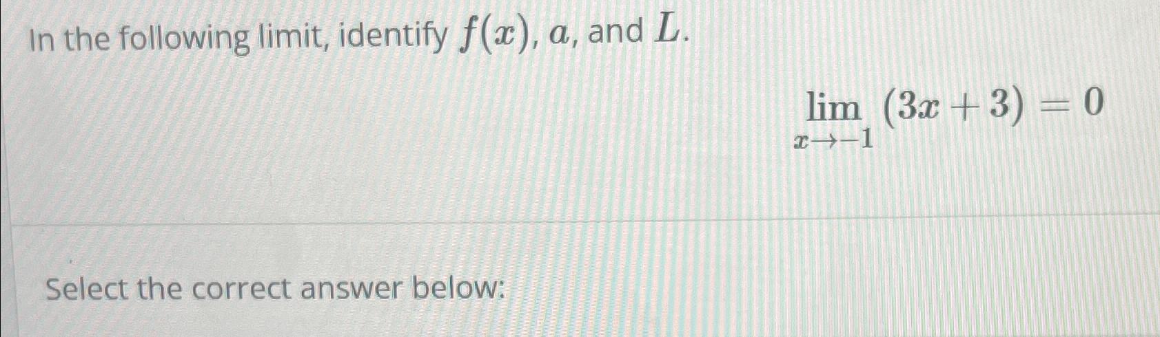 Solved In the following limit, ﻿identify f(x),a, ﻿and | Chegg.com