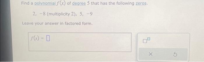 Solved Find a polynomial f(x) of degree 5 that has the | Chegg.com