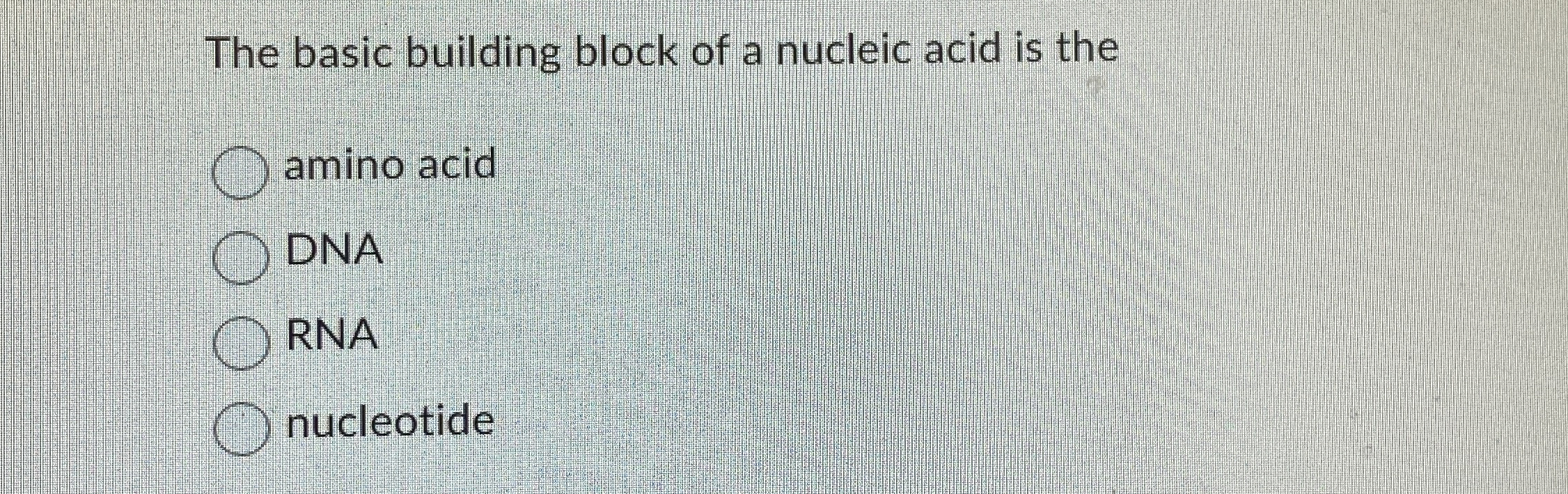 Solved The basic building block of a nucleic acid is