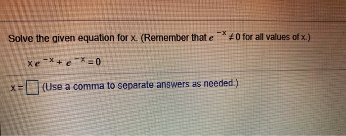 Solved -X Solve the given equation for x. (Remember that e | Chegg.com
