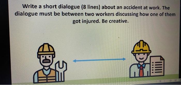 Solved Write a short dialogue (8 lines) about an accident at | Chegg.com