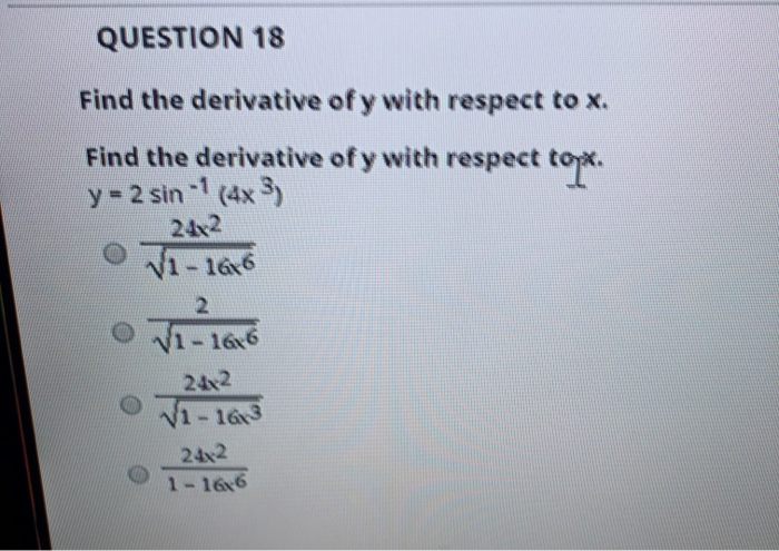Solved QUESTION 18 Find the derivative of y with respect to | Chegg.com