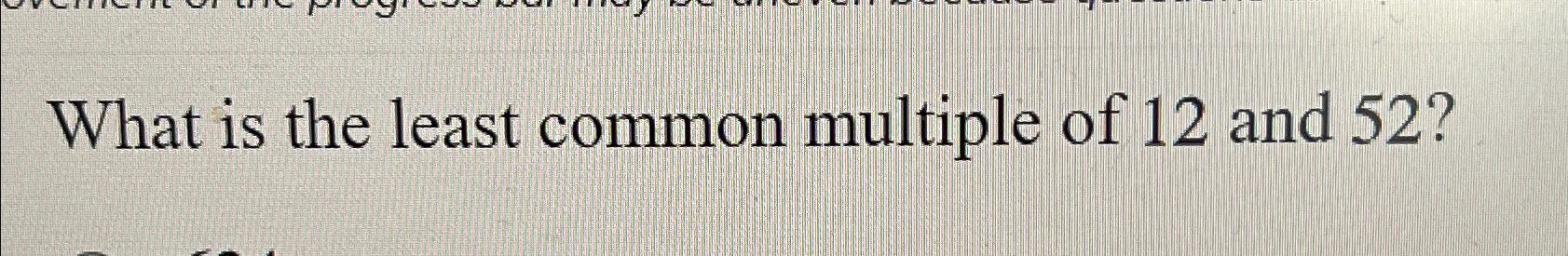 solved-what-is-the-least-common-multiple-of-12-and-52-chegg