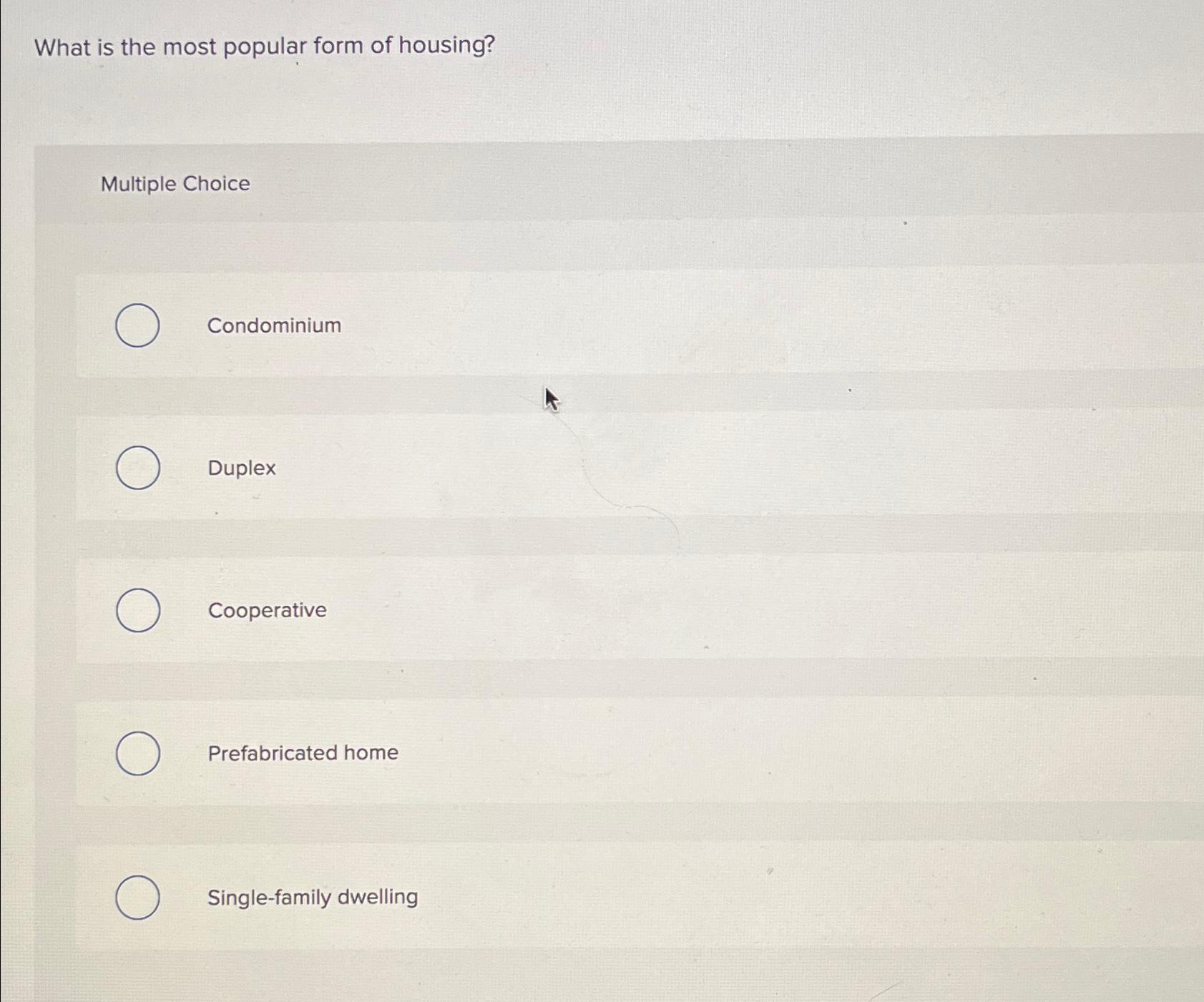 What is the most popular form of housing?