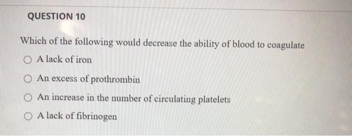 Solved QUESTION 10 Which of the following would decrease the | Chegg.com
