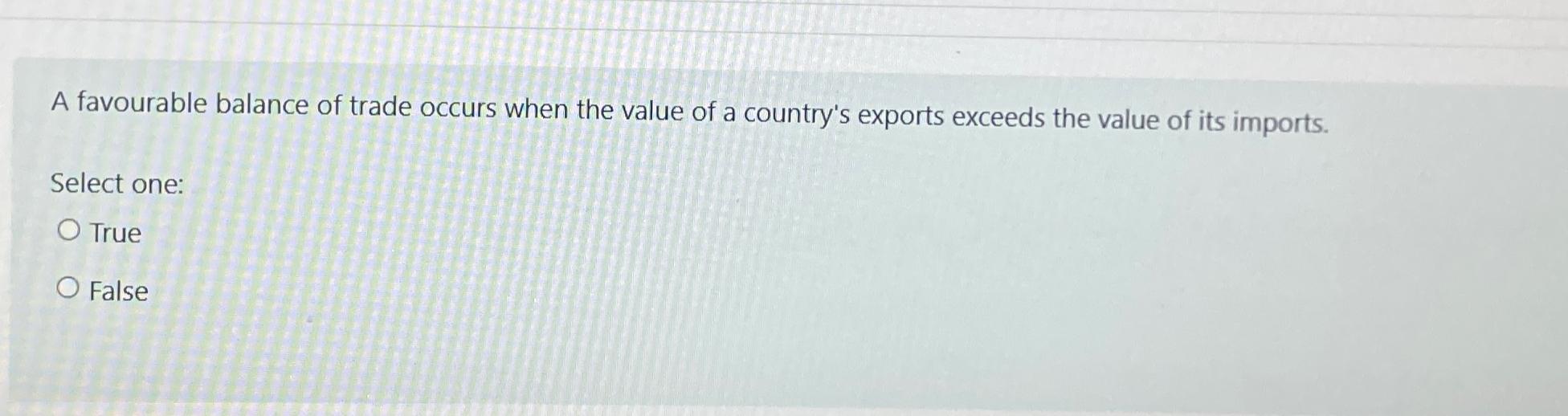 a favourable balance of trade occurs when the value of