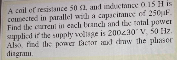 Solved A coil of resistance 50 2, and inductance 0.15 H is | Chegg.com