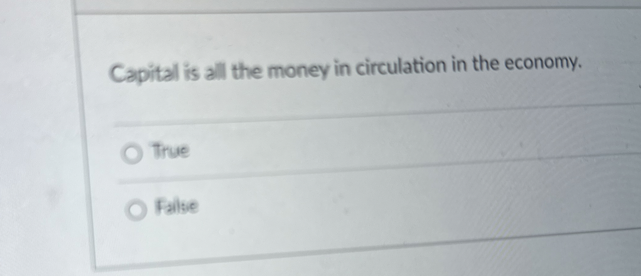 Solved Capital is all the money in circulation in the | Chegg.com