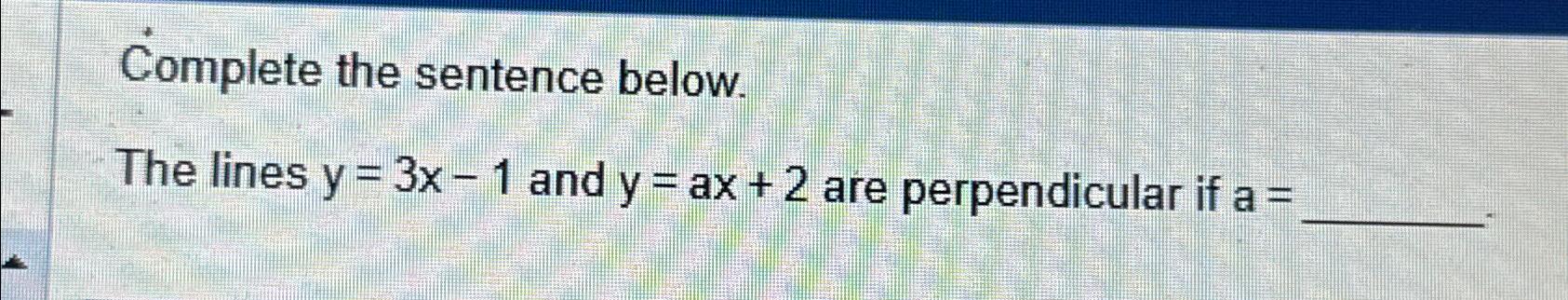 Solved Complete the sentence below.The lines y=3x-1 ﻿and | Chegg.com