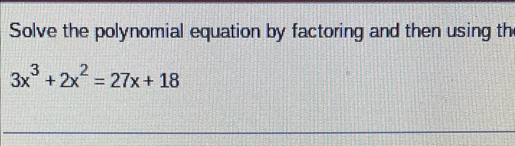 Solved Solve the polynomial equation by factoring and then | Chegg.com
