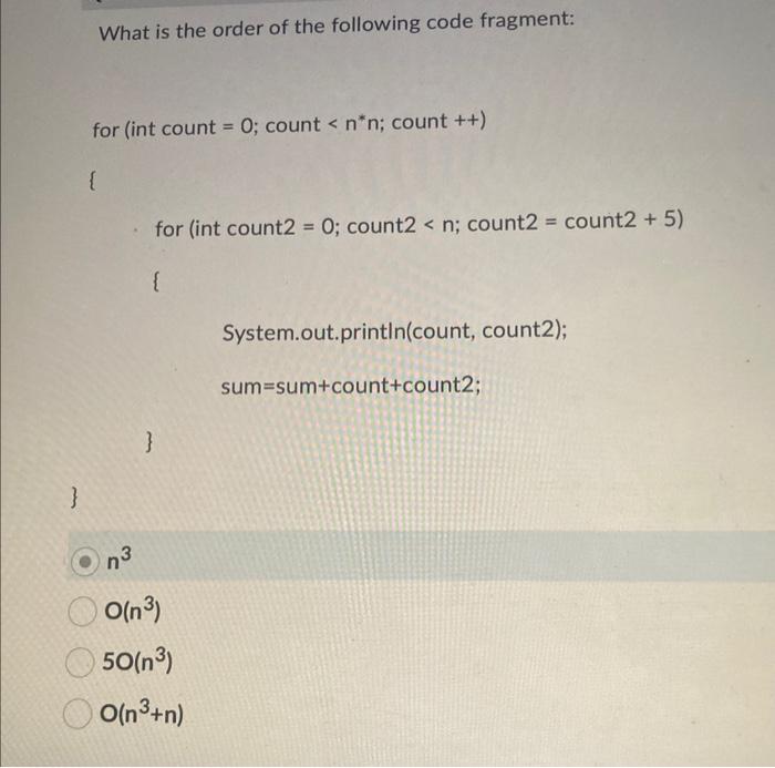 Solved What is the order of the following code fragment: for | Chegg.com