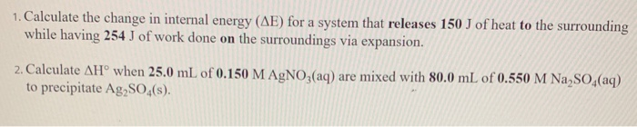 Solved 1. Calculate the change in internal energy (AE) for a | Chegg.com