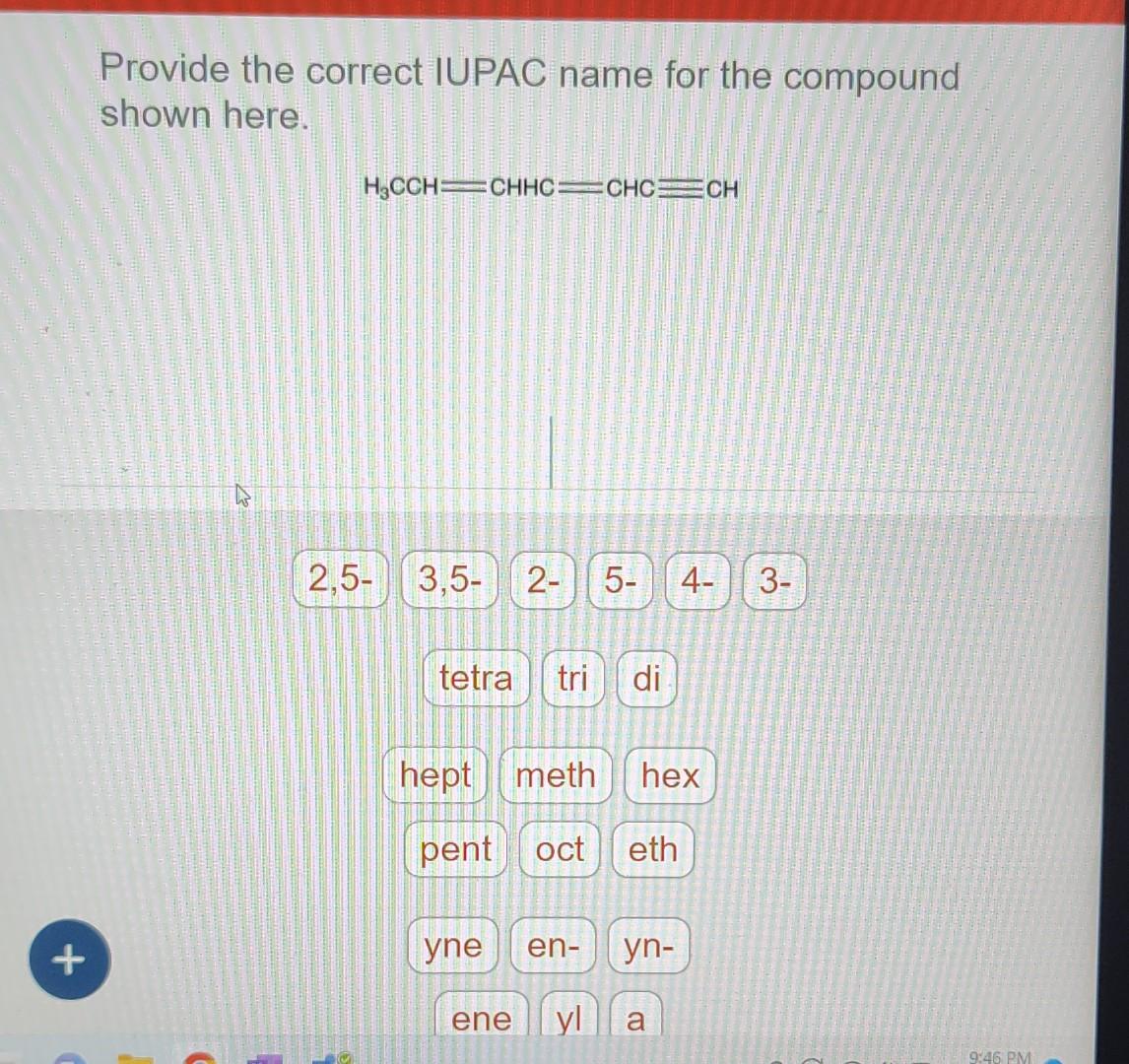 Solved Provide the correct IUPAC name for the compound shown | Chegg.com