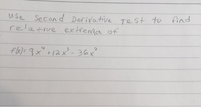 Solved use Second Derivative relative extrema of Test to | Chegg.com