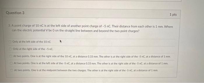 Solved Question 3 1 pts 3.A point charge of 10 nC is at the | Chegg.com