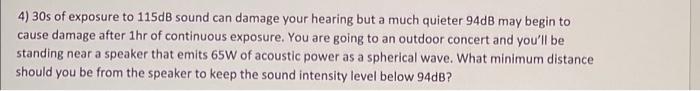 Solved 4) 30s of exposure to 115dB sound can damage your | Chegg.com