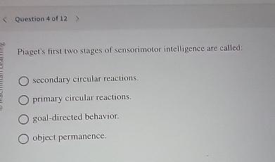 Solved Question 4 of 12Piaget s first two stages of Chegg