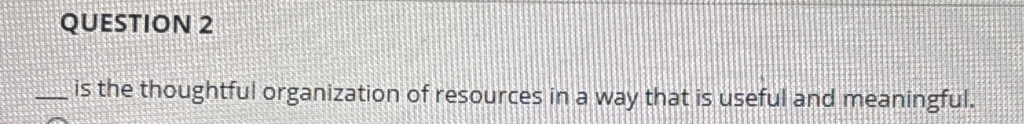 Solved is the thoughtful organization of resources in a way Chegg com