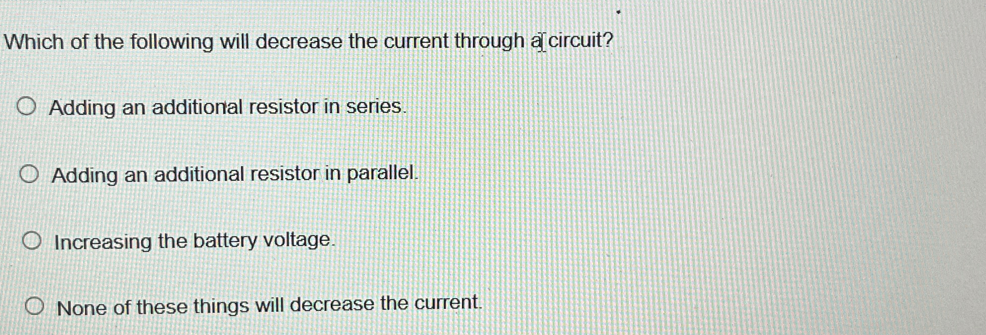 Solved Which of the following will decrease the current | Chegg.com