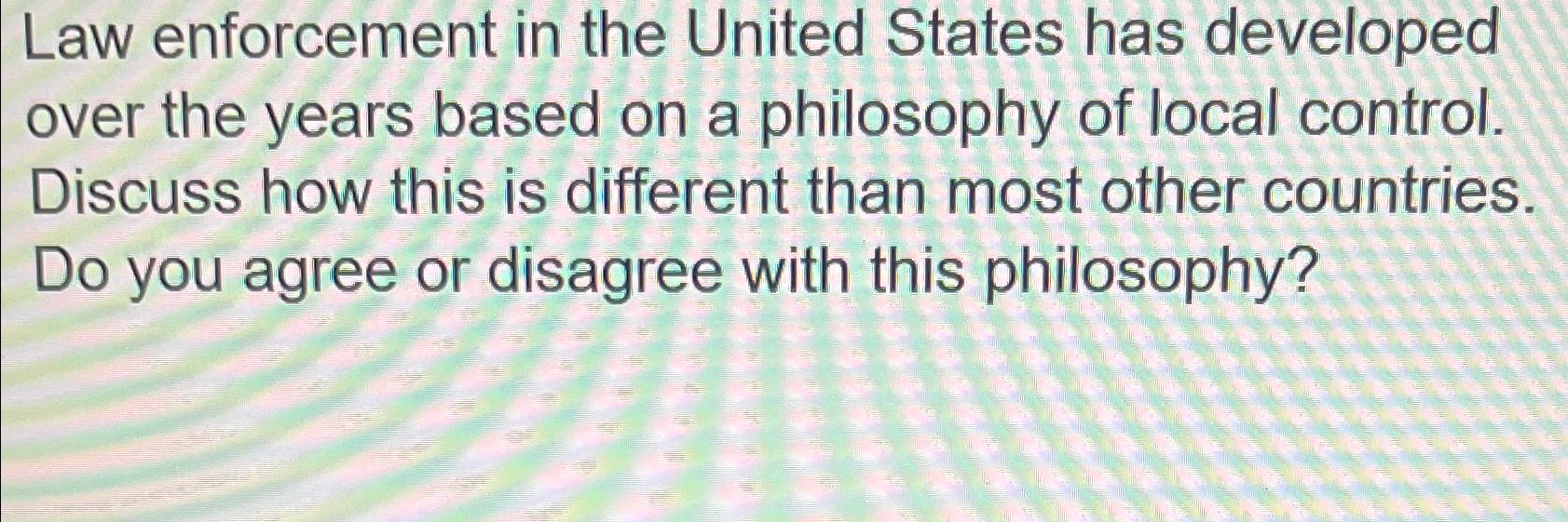 Solved Law enforcement in the United States has developed