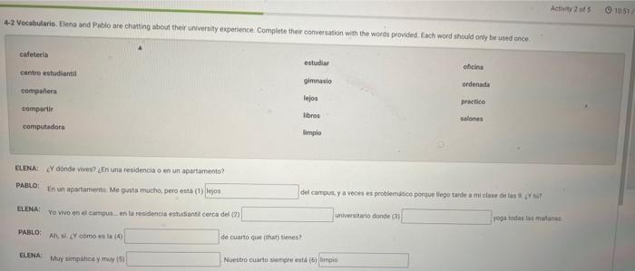 -2 Vocabulario. Elena and Pablo are churting about their university experience. Complete their conversation with the worda pr