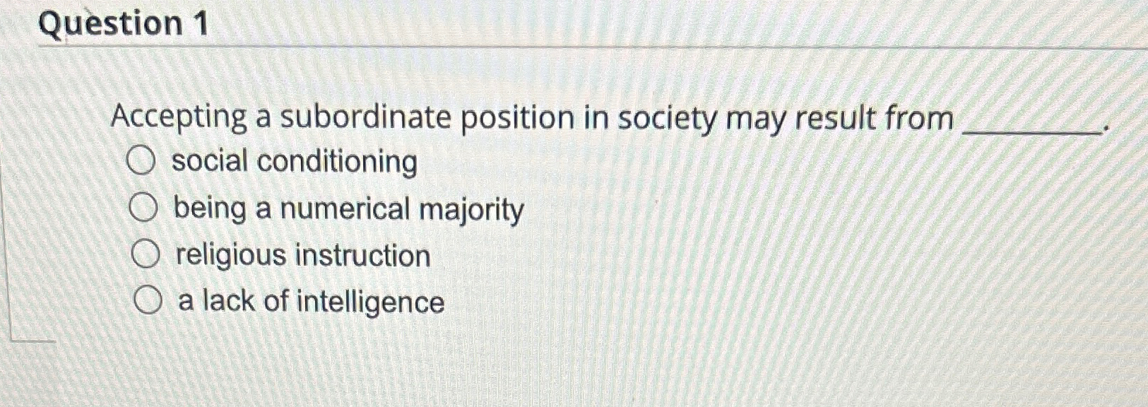 Solved Question 1Accepting a subordinate position in society | Chegg.com