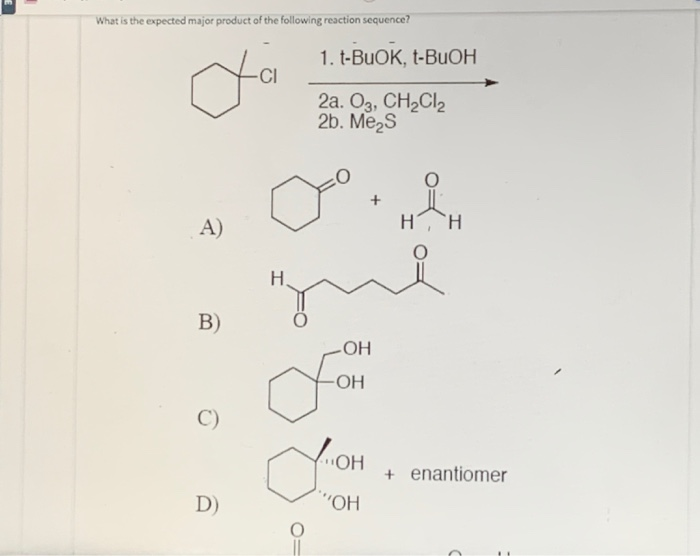 What Is The Expected Product Of The Following Reaction Solved What is the expected major product of the following | Chegg.com