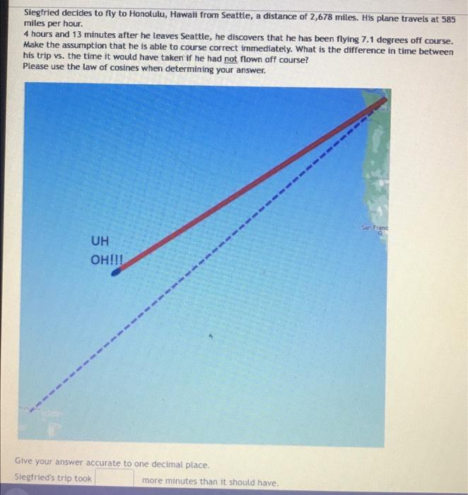 Solved Siegfried decides to fly to Honolulu Hawaii from Chegg