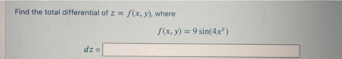 Find the total differential of \( z=f(x, y) \), where \[ f(x, y)=9 \sin \left(4 x^{y}\right) \] \( d z= \)