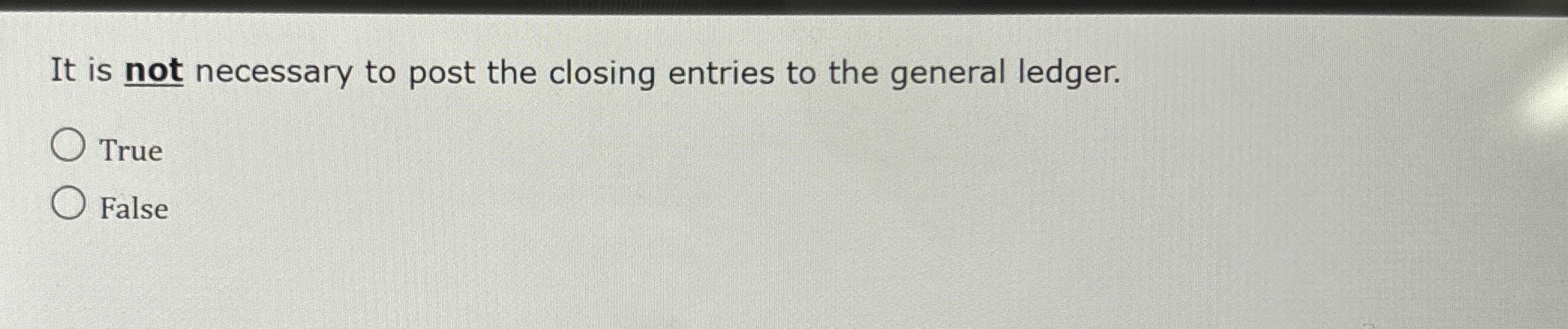 Solved It is not necessary to post the closing entries to | Chegg.com