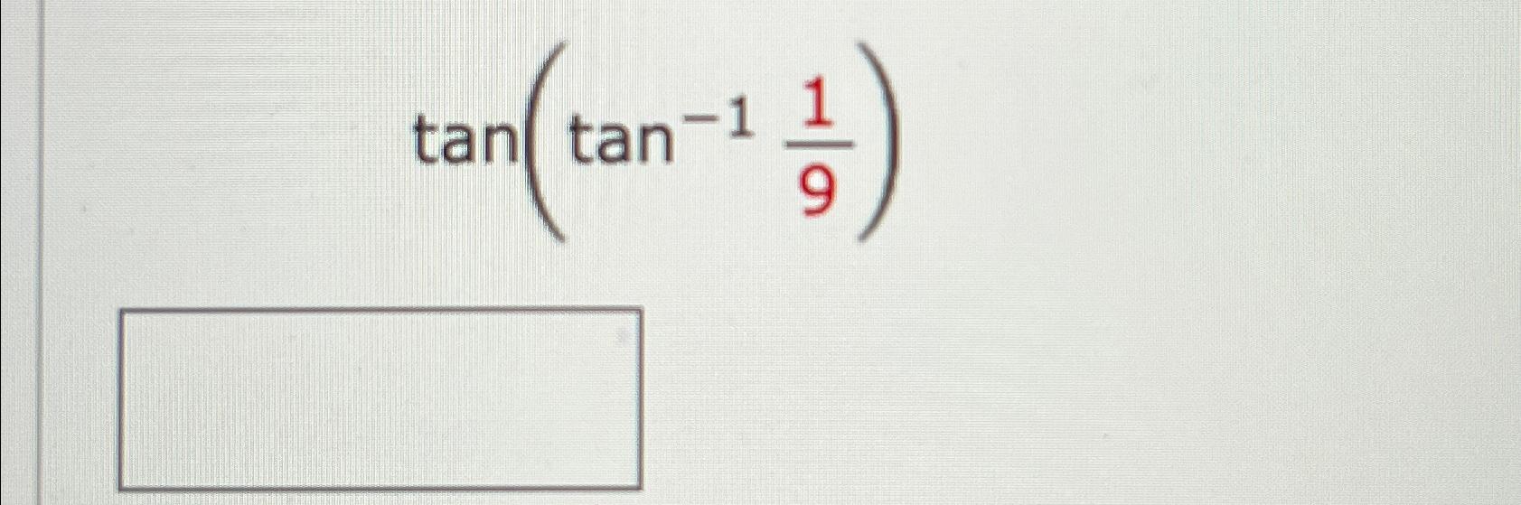 Solved tan(tan-119) | Chegg.com