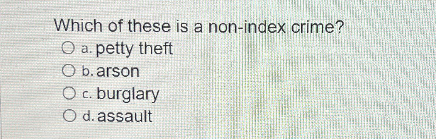 solved-which-of-these-is-a-non-index-crime-a-petty-theftb-chegg