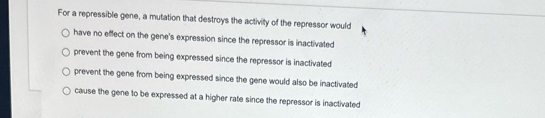 Solved For a repressible gene, a mutation that destroys the | Chegg.com