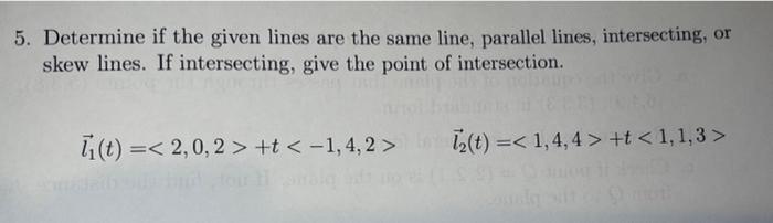 Solved 5. Determine if the given lines are the same line, | Chegg.com