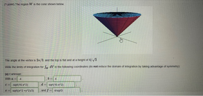 Solved (1 Point) The Region W Is The Cone Shown Below. The | Chegg.com