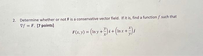 Solved 2. Determine Whether Or Not F Is A Conservative | Chegg.com