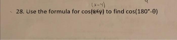 Solved 28. Use the formula for cos(8+y) to find cos(180∘−θ) | Chegg.com