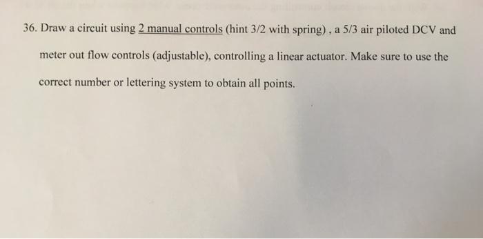 Solved 36. Draw a circuit using 2 manual controls (hint 3/2 | Chegg.com