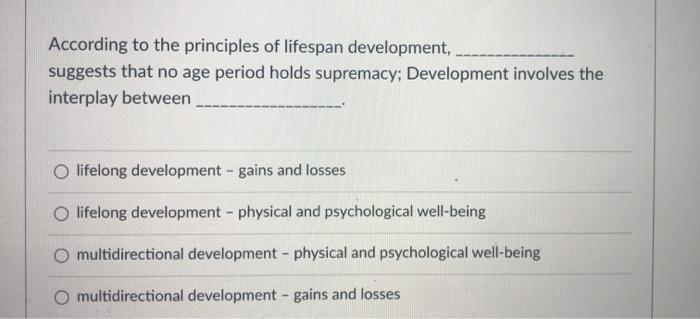 Solved According To The Principles Of Lifespan Development, | Chegg.com