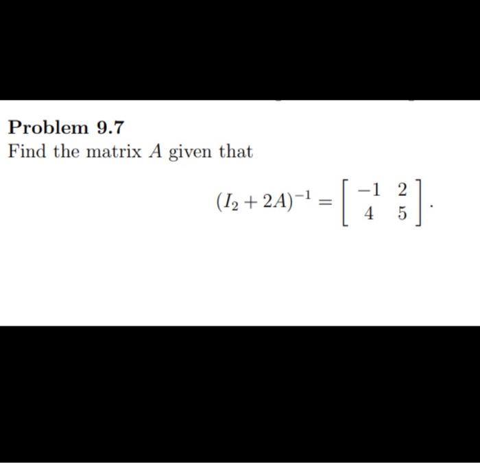 Solved Problem 9.7 Find the matrix A given that | Chegg.com