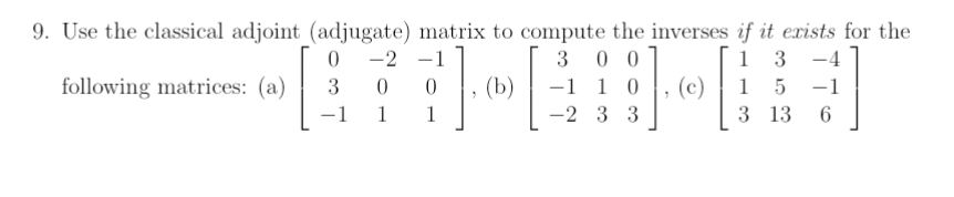 Solved 9 Use The Classical Adjoint Adjugate Matrix To 3397